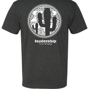 Leadership That Sticks - Cactus - Challenge 4 Tee - Charcoal